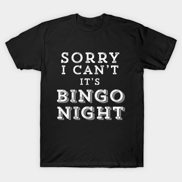 Funny Bingo Night Gift Sorry I Can't Bingo Players Caller Church Games T-Shirt by HuntTreasures